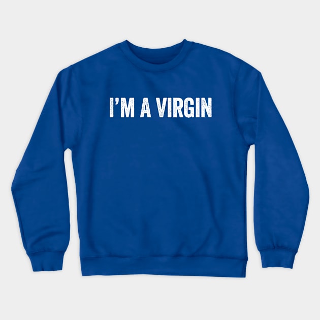 I'm A Virgin Black Crewneck Sweatshirt by GuuuExperience